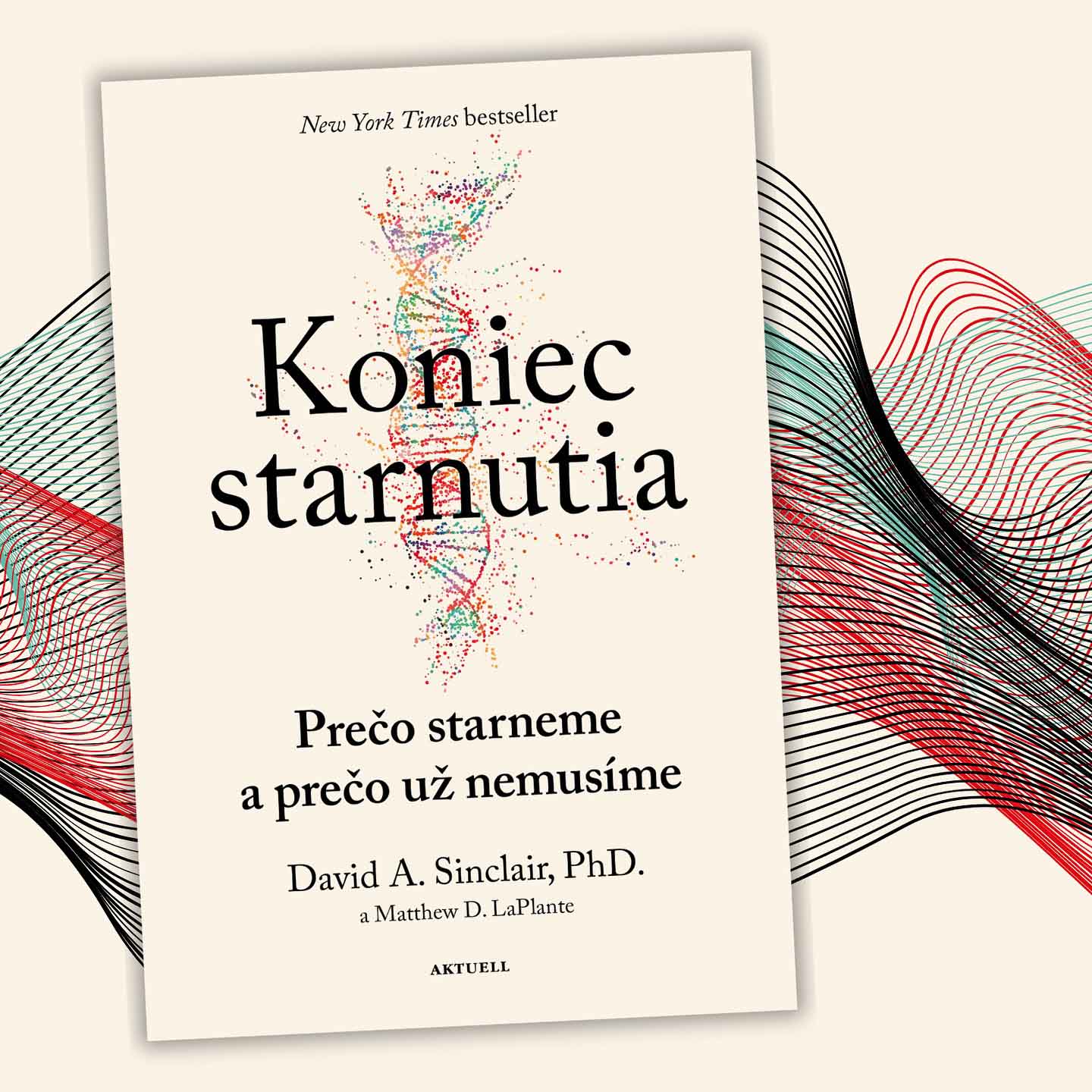 David A. Sinclair – Mathew D. LaPlante: Koniec starnutia. Prečo starneme a prečo už nemusíme