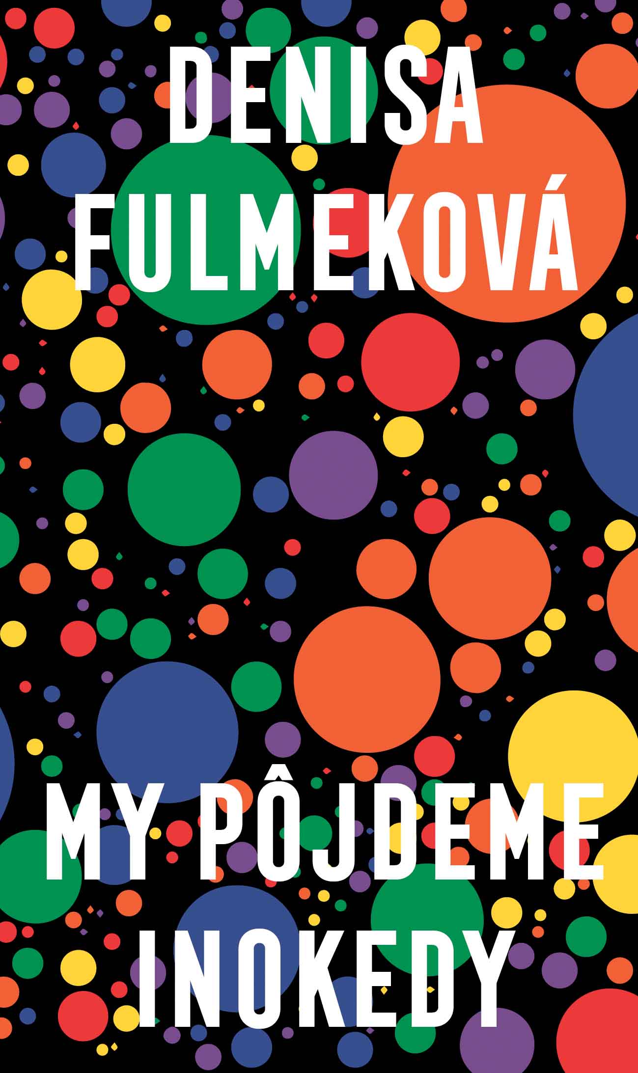 Denisa Fulmeková: My pôjdeme inokedy